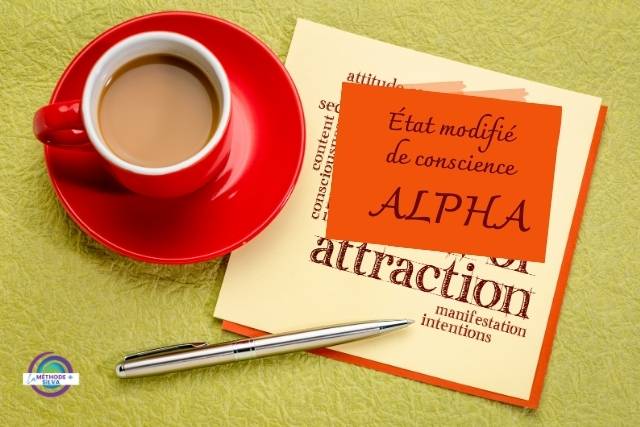 Méthode Silva Québec, état de conscience modifié, niveau Alpha, loi d'attraction, reprogrammation mentale